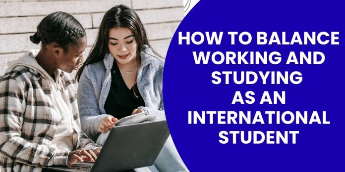 How to Balance Working and Studying Abroad as an International Student