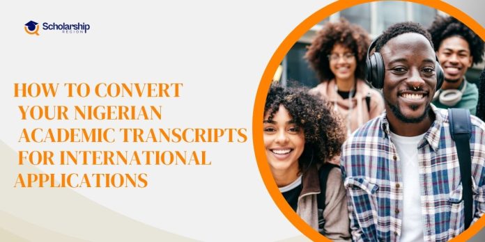 How to Convert Your Nigerian Academic Transcripts for International Applications