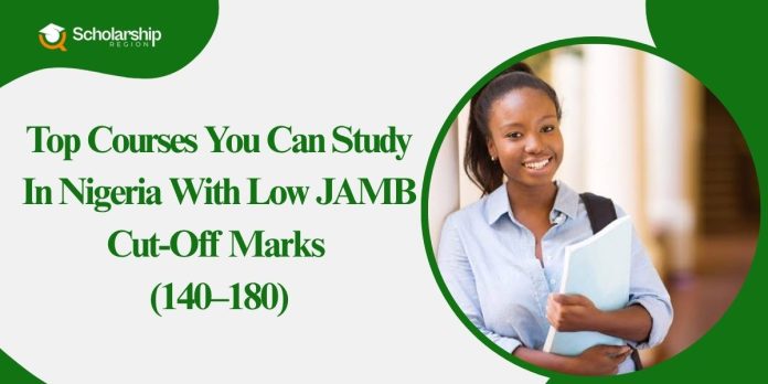 Top Courses You Can Study In Nigeria With Low JAMB Cut-Off Marks (140–180)