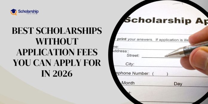 Best Scholarships Without Application Fees You Can Apply For In 2026