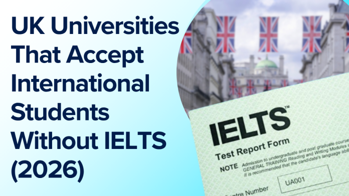 UK Universities That Accept International Students Without IELTS (2026)
